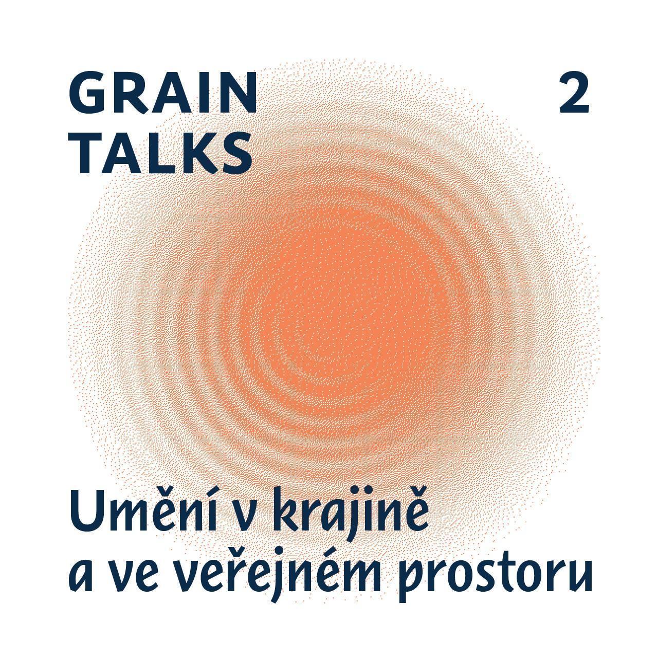 Přečtete si více ze článku Grain Talks / Zrnění 15. 6. <br> 2. Umění v krajině a ve veřejném prostoru